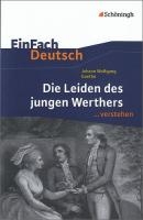 Die Leiden des jungen Werthers. EinFach Deutsch ...verstehen