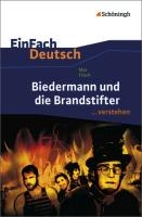 Biedermann und die Brandstifter. EinFach Deutsch ...verstehen