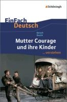 Mutter Courage und ihre Kinder. EinFach Deutsch ...verstehen