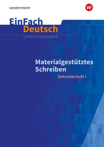 Materialgestütztes Schreiben. EinFach Deutsch Unterrichtsmodelle voorzijde