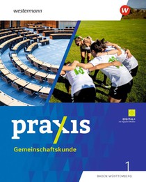Praxis Gemeinschaftskunde 1. Schulbuch. Für Baden-Württemberg