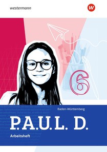 P.A.U.L. D. (Paul) 6. Arbeitsheft. Für Gymnasien und Gesamtschulen in Baden-Württemberg