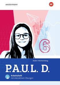 P.A.U.L. D. (Paul) 6. Arbeitsheft mit Interaktiven Übungen. Für Gymnasien und Gesamtschulen in Baden-Württemberg