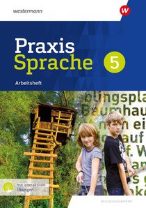 Praxis Sprache 5. Arbeitsheft mit interaktiven Übungen. Für Realschulen in Bayern