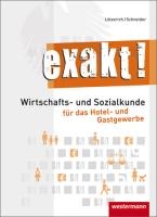 exakt! Schülerbuch.Wirtschafts- und Sozialkunde für das Hotel- und Gastgewerbe voorzijde