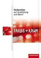 Vorbereiten auf Ausbildung und Beruf. Schülerbuch. Farbe und Raum