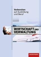 Vorbereiten auf Ausbildung und Beruf. Schülerbuch