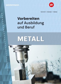 Vorbereiten auf Ausbildung und Beruf. Metall Schulbuch