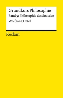 Grundkurs Philosophie. Band 5: Philosophie des Sozialen