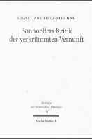 Bonhoeffers Kritik der verkrummten Vernunft
