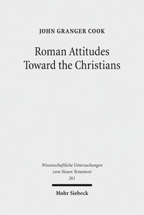 Roman Attitudes Toward the Christians: From Claudius to Hadrian