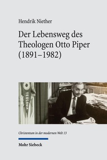 Der Lebensweg des Theologen Otto Piper (1891-1982)