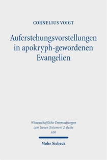 Auferstehungsvorstellungen in apokryph-gewordenen Evangelien