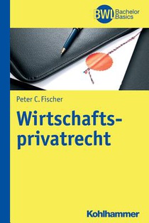 Fischer, P: Wirtschaftsprivatrecht