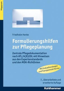 Formulierungshilfen Zur Pflegeplanung: Zentrale Pflegedokumentation Nach Atl/A(b)Edl Mit Hinweisen Aus Den Expertenstandards Und Den Mdk-Richtlinien