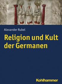 Rubel, A: Religion und Kult der Germanen