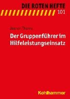 Der Gruppenführer im Hilfeleistungseinsatz