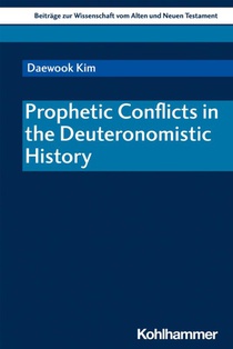 Kim, D: Prophetic Conflicts in the Deuteronomistic History