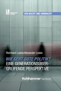 Wie geht gute Politik? Eine generationsübergreifende Perspektive