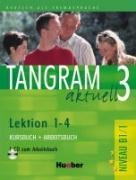 Tangram aktuell 3. Lektionen 1-4. Kursbuch und Arbeitsbuch mit CD