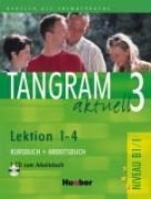 Tangram aktuell 3. Lektionen 1-4. Kursbuch und Arbeitsbuch mit CD