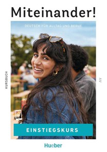 Miteinander! Deutsch für Alltag und Beruf Einstiegskurs