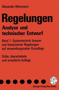 Regelungen. Analyse Und Technischer Entwurf: Band 1: Systemtechnik Linearer Und Linearisierter Regelungen Auf Anwendungsnaher Grundlage