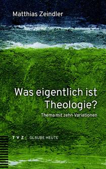 Was eigentlich ist Theologie?