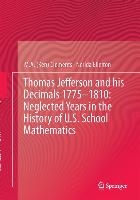 Thomas Jefferson and his Decimals 1775–1810: Neglected Years in the History of U.S. School Mathematics