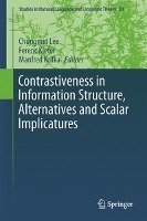 Contrastiveness in Information Structure, Alternatives and Scalar Implicatures