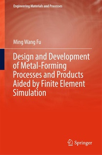 Design and Development of Metal-Forming Processes and Products Aided by Finite Element Simulation