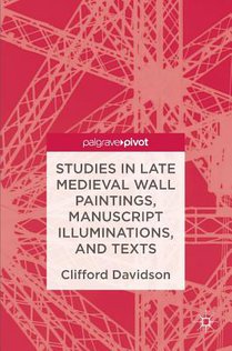 Studies in Late Medieval Wall Paintings, Manuscript Illuminations, and Texts