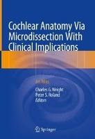 Cochlear Anatomy via Microdissection with Clinical Implications voorzijde