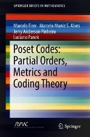 Poset Codes: Partial Orders, Metrics and Coding Theory