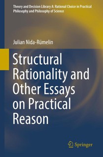 Structural Rationality and Other Essays on Practical Reason
