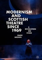 Modernism and Scottish Theatre since 1969