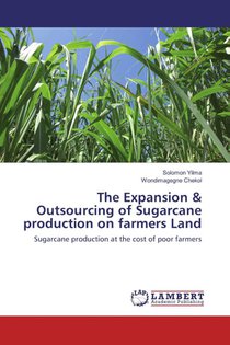The Expansion & Outsourcing of Sugarcane production on farmers Land