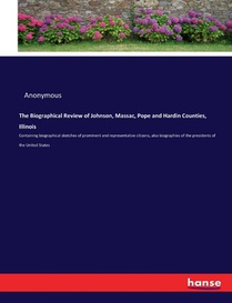 The Biographical Review of Johnson, Massac, Pope and Hardin Counties, Illinois