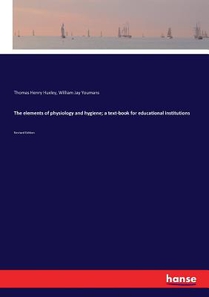 The elements of physiology and hygiene; a text-book for educational institutions