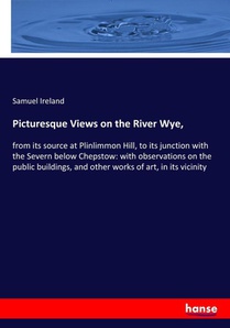Picturesque Views on the River Wye,