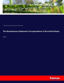 The Revolutionary Diplomatic Correspondence of the United States