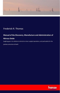 Manual of the Discovery, Manufacture and Administration of Nitrous Oxide