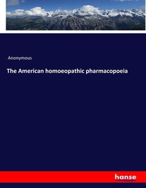 The American homoeopathic pharmacopoeia