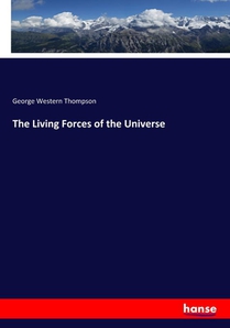 The Living Forces of the Universe