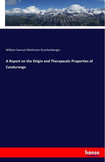 A Report on the Origin and Therapeutic Properties of Cundurango