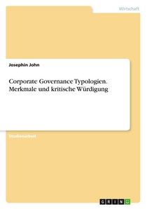 Corporate Governance Typologien. Merkmale und kritische Würdigung