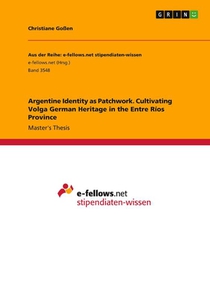 Argentine Identity as Patchwork. Cultivating Volga German Heritage in the Entre Ríos Province