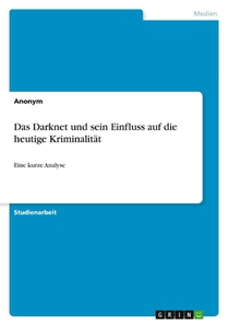 Das Darknet und sein Einfluss auf die heutige Kriminalität