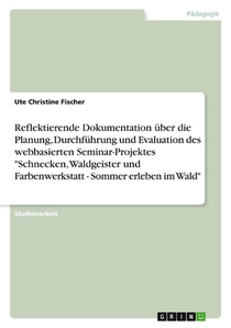 Reflektierende Dokumentation über die Planung, Durchführung und Evaluation des webbasierten Seminar-Projektes 