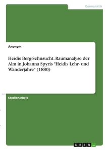 Heidis Berg-Sehnsucht. Raumanalyse der Alm in Johanna Spyris 